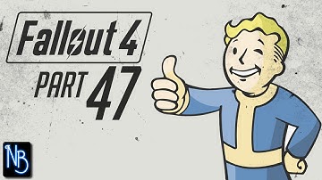 Fallout 4 Walkthrough Part 47 No Commentary