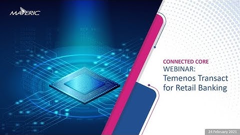 Webinar Recording - Temenos Transact for Retail Banking