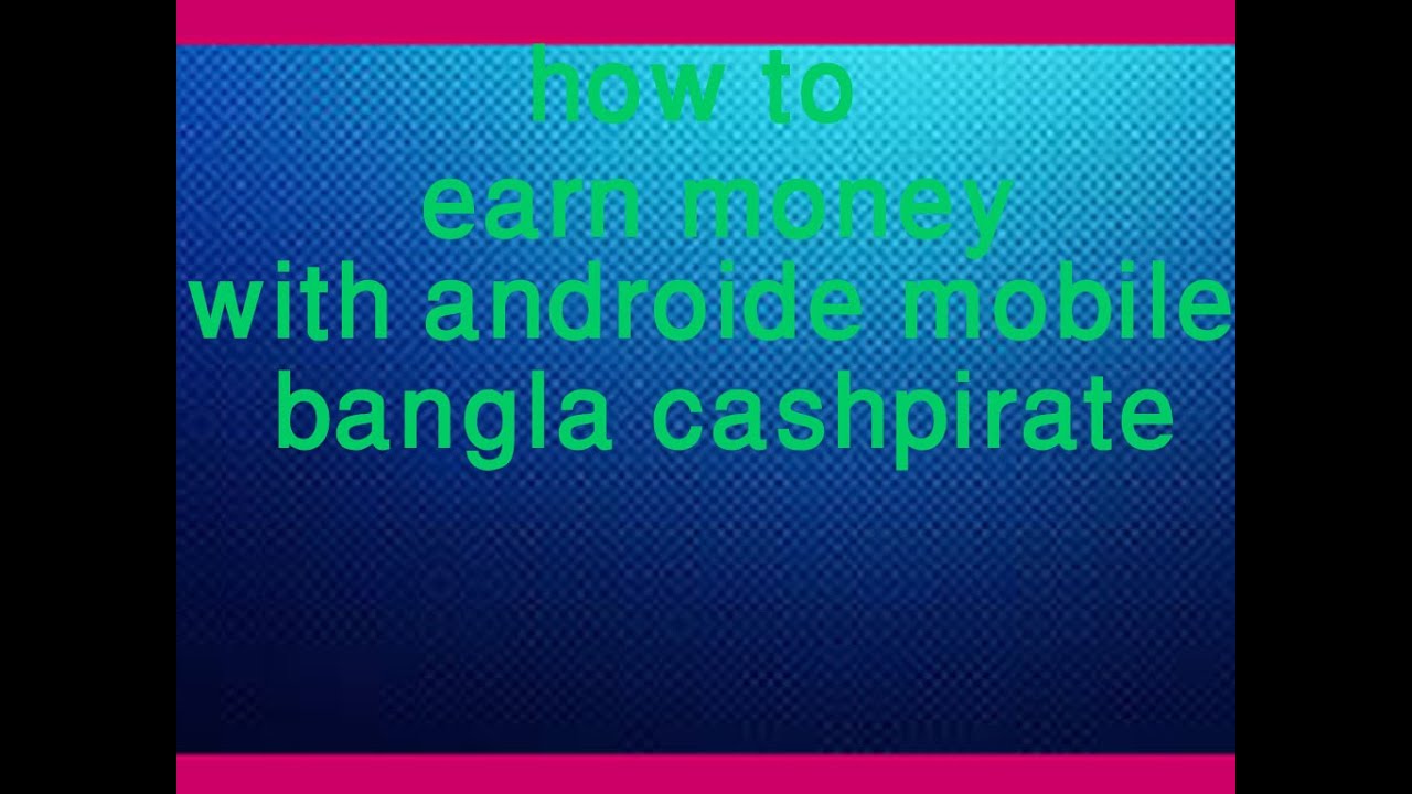 how to  earn money  from android mobile bangla tutorial
