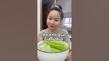 Ngày 2: ( Mướp đắng )  Ăn khổ qua giảm mụn. #quynhxoann #quynhxlamdep #lamdepmoingay