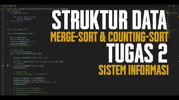 TUGAS 2 STRUKTUR DATA : MERGE-SORT & COUNTING-SORT | SISTEM INFORMASI