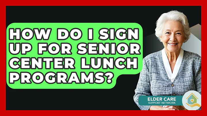 How Do I Sign Up For Senior Center Lunch Programs? - Elder Care Support Network