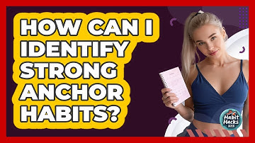 How Can I Identify Strong Anchor Habits?