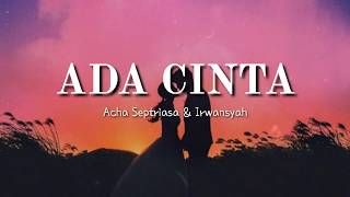 Ada Cinta (lirik) - Acha Septriasa & Irwansyah