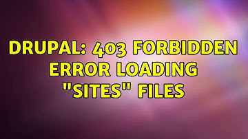 Drupal: 403 forbidden error loading "sites" files