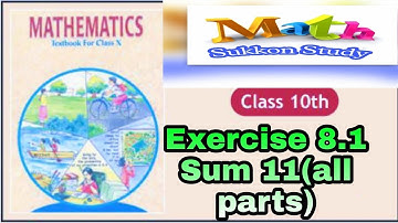 Exercise 8.1 class 10 sum 11 all parts by Sukkon Study
