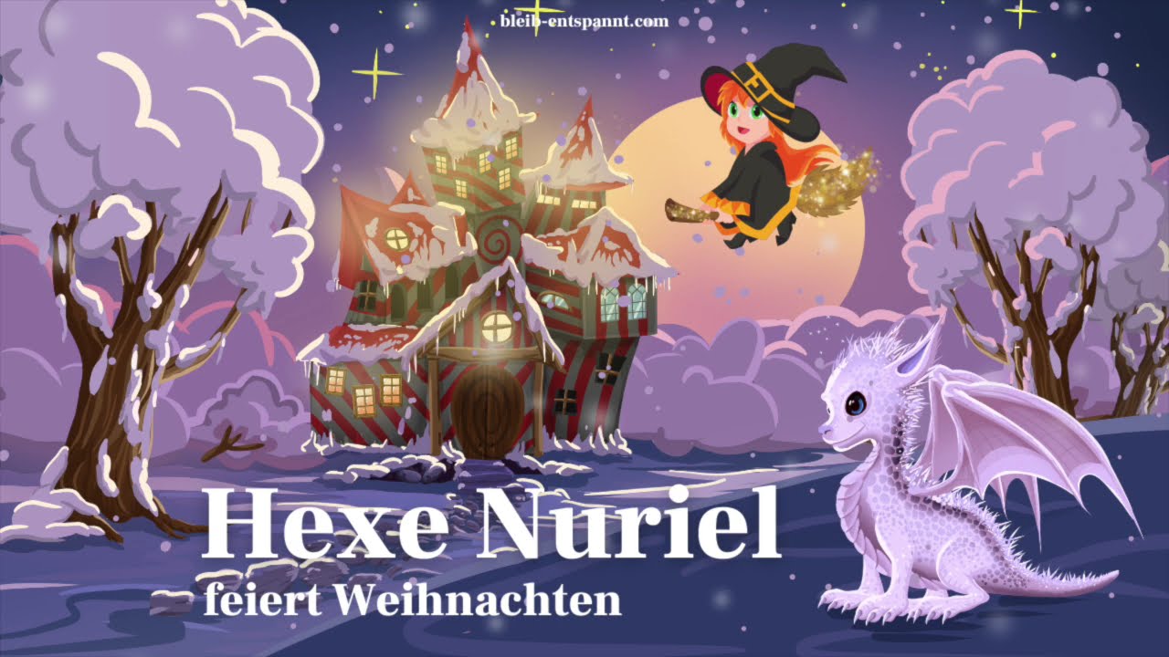 Traumreise für Kinder zum Einschlafen - Hexe Nuriel feiert Weihnachten - Hexen Geschichte