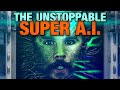 Why Superintelligent A.I. Will Be Unstoppable