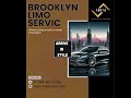 Brooklyn Limo Service Chauffeur Service NYC Limousine Transportation Service Brooklyn Limo Service Chauffeur Service NYC Limousine Transportation Service