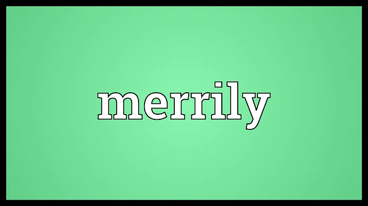 Merrily Meaning - DayDayNews