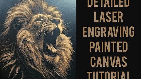 How-To Laser Engraving Painted Canvas Full Tutorial - Very Detailed No Secrets