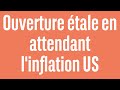 Ouverture tale en attendant linflation us  100 marchs  matin  31052024