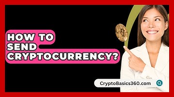 How to Send Cryptocurrency? - CryptoBasics360.com