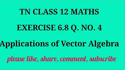 TN 12 Maths chapter 6 Applications of Vector Algebra exercise 6.8 question number 4
