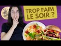 Comment en finir avec la faim le soir pour perdre plus de poids  5 raisons et conseils