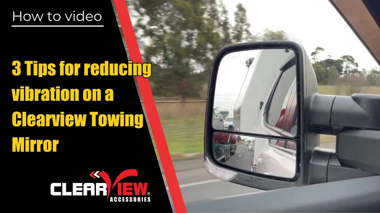 3 Tips for reducing vibration in a Clearview Towing Mirror YouTube