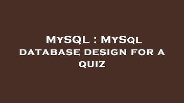 MySQL : MySql database design for a quiz