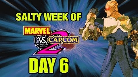 The Salty Week 2 Of! Marvel vs Capcom 2 Part 6