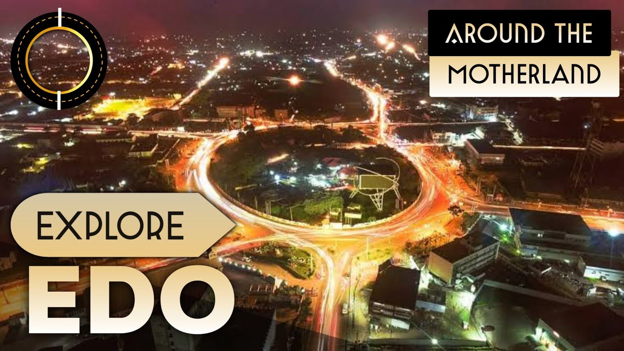 Discover Edo State Nigeria || The Heartbeat Of The Nation - YouTube