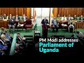 PM Modi addresses Parliament of Uganda