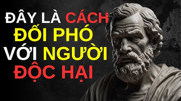 13 Chiến Lược Thông Minh Đối Phó Với Người Độc Hại, Tiêu Cực | Cuộc Sống Khắc Kỷ