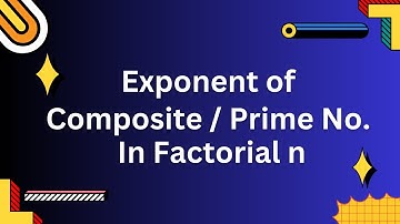Exponent Calculation: Composite/Prime Numbers in N Factorial