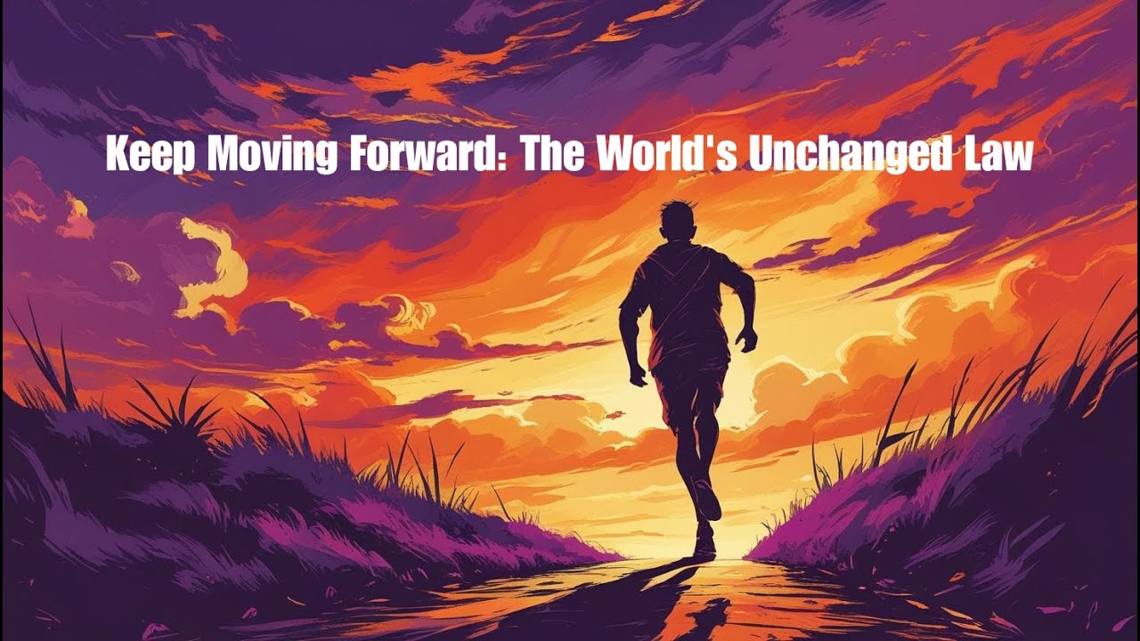 Keep Moving Forward The World's Unchanged Law | One Minute Video - YouTube