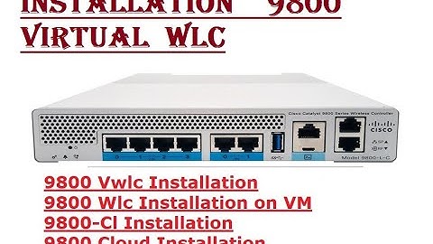 Install and Setup CISCO 9800-CL Virtual WLC On VMWare Hypervisior or other