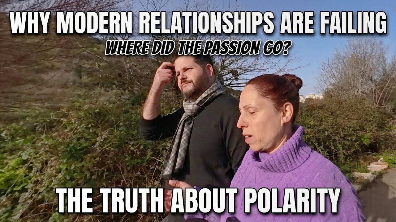 Why Modern Relationships Are Failing: The Truth About Polarity