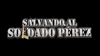 "SALVANDO AL SOLDADO PEREZ" Largometraje