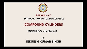 Introduction To Solid Mechanics | Compound Cylinders | AKTU Digital Education
