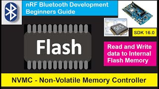 Celebrity nRF5 SDK - Tutorial for Beginners Pt 24 - NVMC & Internal Flash Memory Profile