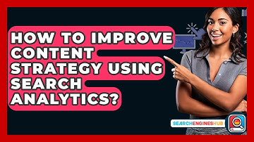 How To Improve Content Strategy Using Search Analytics? - SearchEnginesHub.com