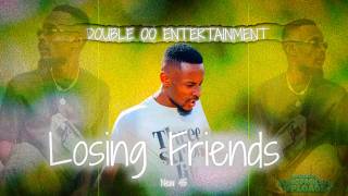 DOUBLE OO  ENT. - LOSING FRIENDS [ NEW 45 ] MOKHALABE MAIFALA 