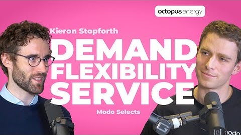 Demand Flexibility Service - Modo: The Podcast ( Octopus energy)