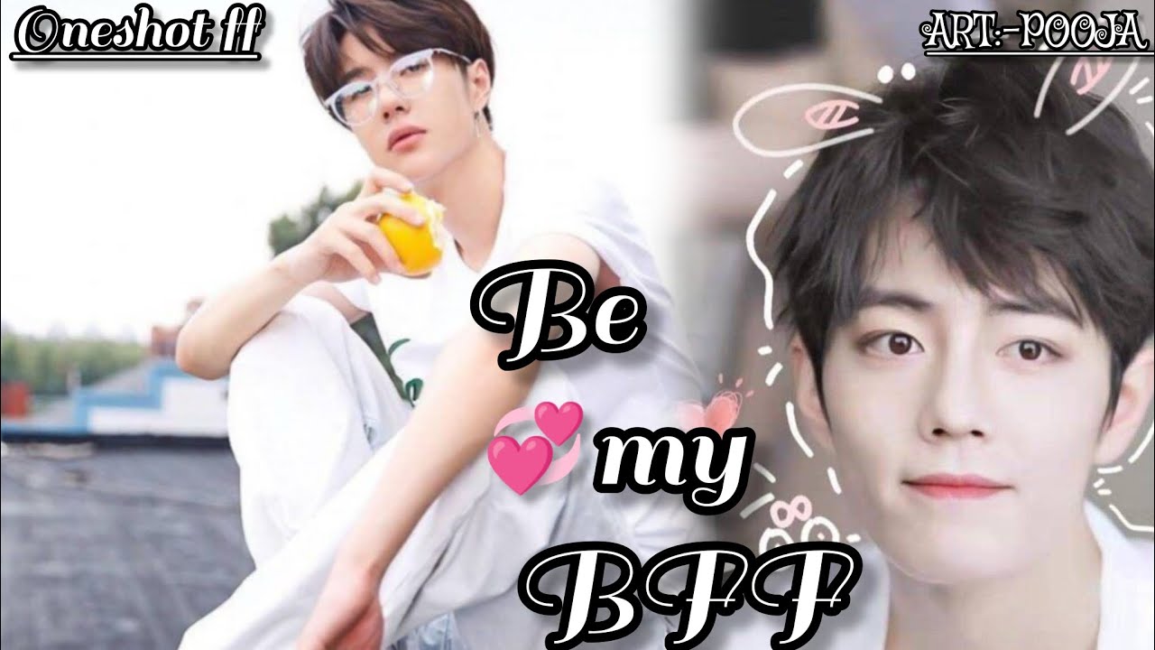 ONESHOT//BE MY BFF ( COLLEGE ROMANCE)#wangxian#zombieapocalypse#wangxianfanficexplainhindilink#bl
