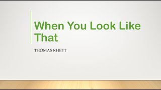 Video thumbnail of "When You Look Like That- Thomas Rhett Lyrics"