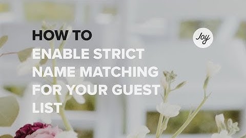 How To Enable Strict Name Matching in Your Joy Guest List