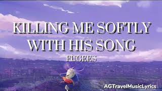Killing Me Softly With His Song Lyrics- Fugees | AGTravelMusicLyrics