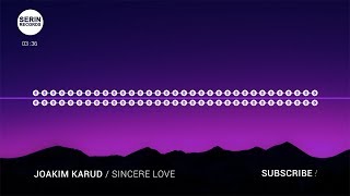 [No Copyright Music] Joakim Karud - Sincere Love