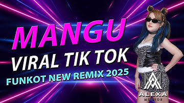 FUNKOT - MANGU (SIAPA YANG TAU SIAPA YANG MAU) NEW REMIX 2025 BY DJ ALEXA MONYOR