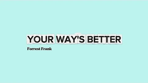 Your Way's Better - Forrest Frank (Lyrics)