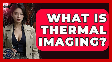What Is Thermal Imaging? - Inside the Supernatural