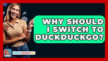 Why Should I Switch To DuckDuckGo? - SearchEnginesHub.com