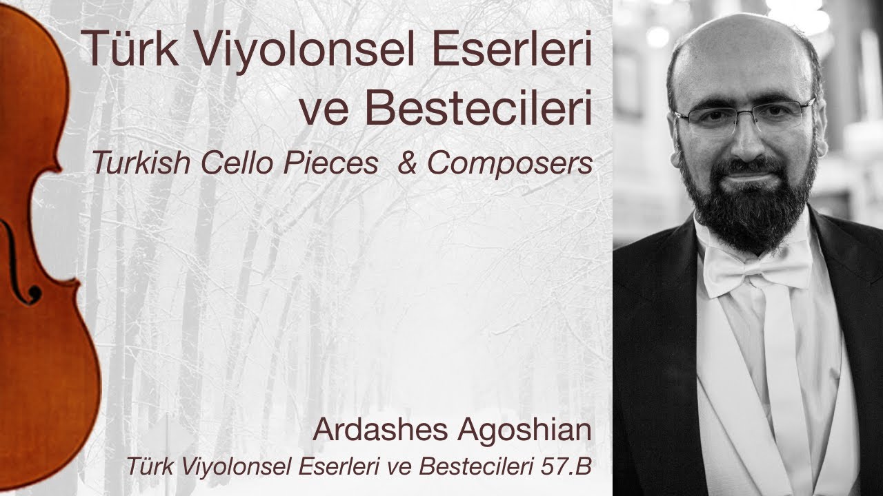 Ardashes Agoshian/Türk Viyolonsel Eserleri ve Bestecileri 57.B/Turkish Cello Pieces&Composers Ep.57
