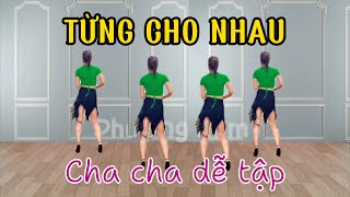 TỪNG CHO NHAU / Bài nhảy mẫu/ cha cha/ bachata dễ tập