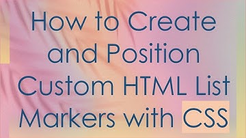 How to Create and Position Custom HTML List Markers with CSS