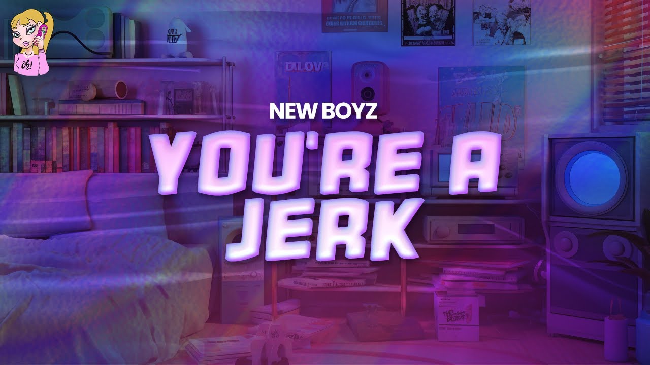New Boyz   Youre A Jerk  Lyrics