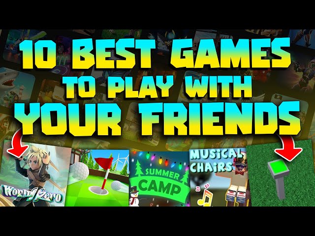 Best Top 10 Roblox Games To Play With Friends by New one Game on