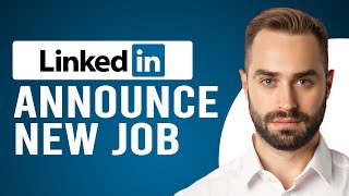 How to Post Starting a New Position on LinkedIn (How to Announce a New Job on LinkedIn)